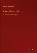 Cover-Bild zum Titel 'Affaires d'Égypte, 1882' von 'Affaires Étrangères'