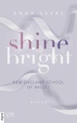 Cover-Bild zum Titel 'Shine Bright - New England School of Ballet' von 'Anna Savas'