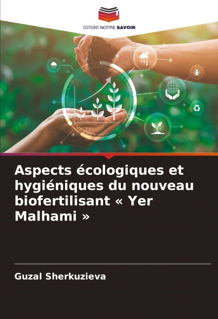 Aspects écologiques et hygiéniques du nouveau biofertilisant ' Yer Malhami ' - Guzal Sherkuzieva
