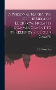 Cover-Bild zum Titel 'A Personal Narrative of the Siege of Lucknow, From its Commencement to its Relief by Sir Colin Campb' von 'L. E. Ruutz Rees'
