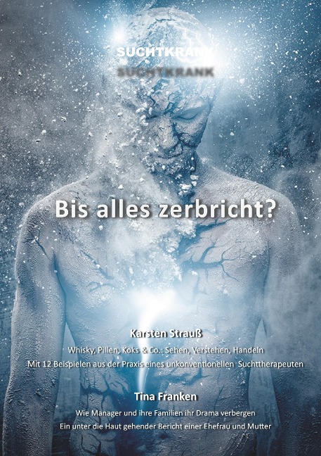 Suchtkrank - Bis alles zerbricht? - Tina Franken, Karsten Strauß