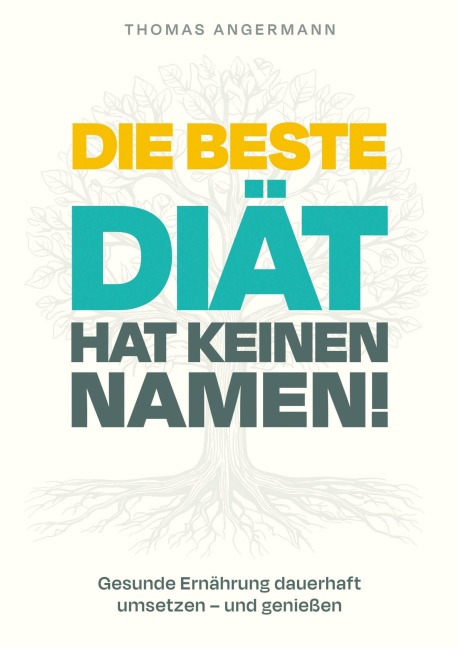 Die beste Diät hat keinen Namen - Thomas Angermann