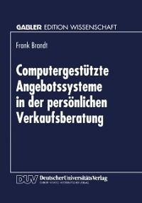 Computergestützte Angebotssysteme in der persönlichen Verkaufsberatung - 