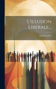 Cover-Bild zum Titel 'L'illusion Libérale...' von 'Louis Veuillot'