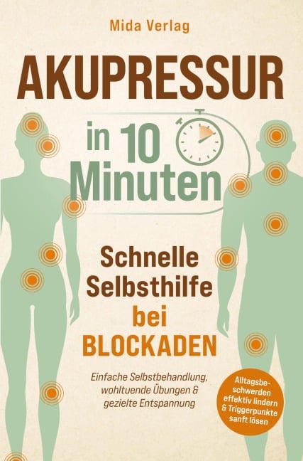 Akupressur in 10 Minuten: Schnelle Selbsthilfe bei Blockaden - Mida Verlag