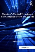 Cover-Bild zum Titel 'Messiaen's Musical Techniques: The Composer's View and Beyond' von 'Gareth Healey'