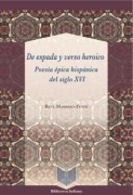 Cover-Bild zum Titel 'De espada y verso heroico : poesía épica hispánica del siglo XVI' von 'Raúl Marrero-Fente'