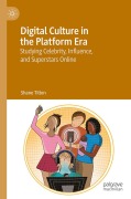 Cover-Bild zum Titel 'Digital Culture in the Platform Era' von 'Shane Tilton'