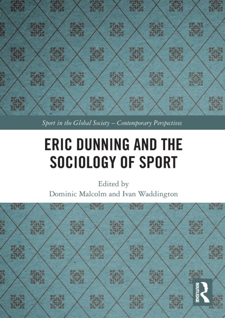 Eric Dunning and the Sociology of Sport - 