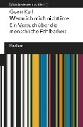 Cover-Bild zum Titel 'Wenn ich mich nicht irre. Ein Versuch über die menschliche Fehlbarkeit' von 'Geert Keil'