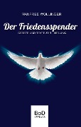 Cover-Bild zum Titel 'Der Friedensspender' von 'Manfred Wollinger'