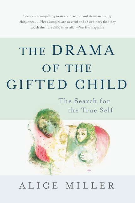 Drama of the Gifted Child - Alice Miller
