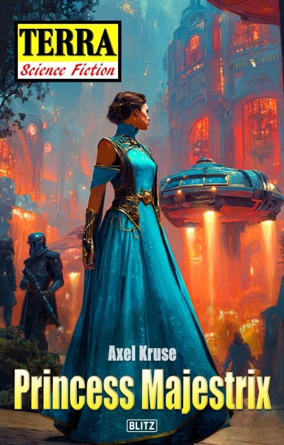 Terra - Science Fiction 19: Princess Majestrix - Axel Kruse
