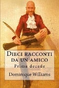 Dieci racconti da un amico - Dominique Williams