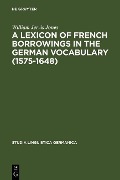 A Lexicon of French Borrowings in the German Vocabulary (1575-1648) - William Jervis Jones