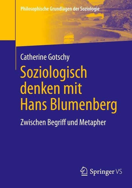 Soziologisch denken mit Hans Blumenberg - Catherine Gotschy