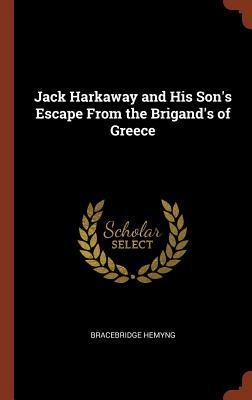 Jack Harkaway and His Son's Escape From the Brigand's of Greece - Bracebridge Hemyng