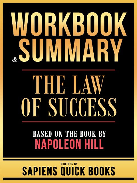 Workbook & Summary - The Law Of Success - Based On The Book By Napoleon Hill - Sapiens Quick Books, Sapiens Quick Books