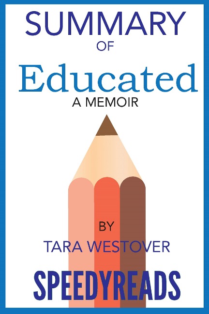 Summary of Educated By Tara Westover - Speedyreads