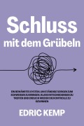 Cover-Bild zum Titel 'Schluss mit dem Grübeln: Ein bewährtes System, um ständige Sorgen zum Schweigen zu bringen, klare Entscheidungen zu treffen und endlich wieder die Kontrolle zu gewinnen' von 'Edric Kemp'