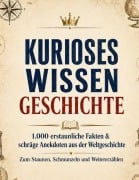 Cover-Bild zum Titel 'Kurioses Wissen: Geschichte' von 'Dominik Mikulaschek'