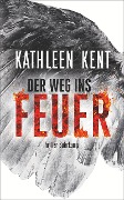 Der Weg ins Feuer - Kathleen Kent