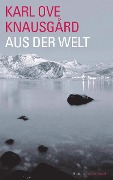 Cover-Bild zum Titel 'Aus der Welt' von 'Karl Ove Knausgård'