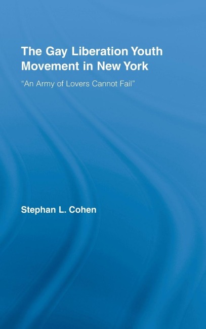 The Gay Liberation Youth Movement in New York - Stephan Cohen