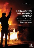 Cover-Bild zum Titel 'Il tramonto del mondo bianco. La società multiculturale, tra «grande sostituzione» e Black Lives Matter' von 'Riccardo Tennenini'