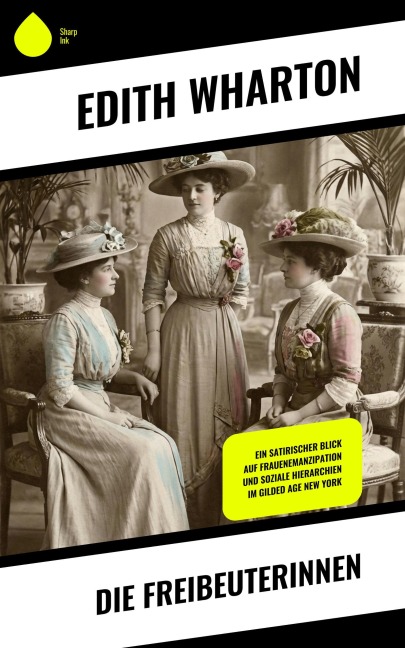 Die Freibeuterinnen - Edith Wharton