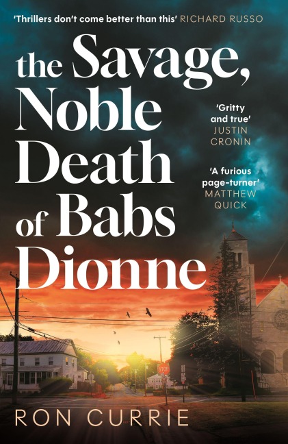 The Savage, Noble Death of Babs Dionne - Ron Currie