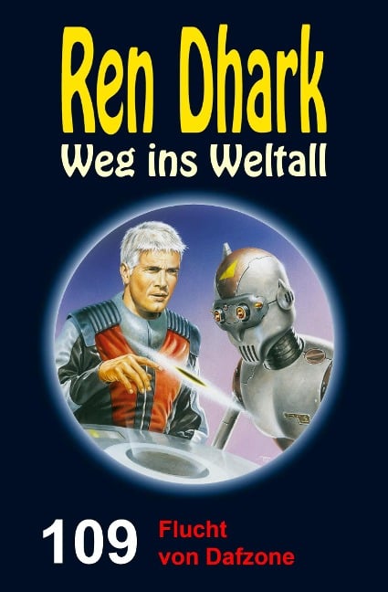 Ren Dhark Weg ins Weltall 109: Flucht von Dafzone - Hendrik M. Bekker, Jan Gardemann, Nina Morawietz
