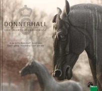 Cover-Bild zum Titel 'Donnerhall - Der Jahrtausendhengst' von 'Ulrike Gräfin von Walderdorff, Kim Kreling, Claus Schridde, Dieter Ludwig'