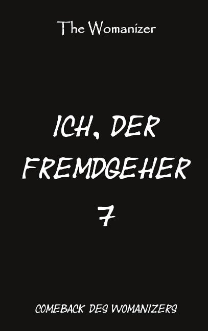 Ich, der Fremdgeher 7 - The Womanizer