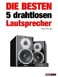 Cover-Bild zum Titel 'Die besten 5 drahtlosen Lautsprecher' von 'Tobias Runge, Elmar Michels, Jochen Schmitt, Thomas Schmidt, Michael Voigt'