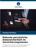 Cover-Bild zum Titel 'Robuste persönliche Datensicherheit im Versicherungswesen' von 'Cosmas Knowen'