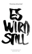Cover-Bild zum Titel 'Es wird still' von 'Thomas Bischof'