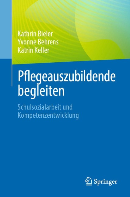 Pflegeauszubildende begleiten - Kathrin Bieler, Katrin Keller, Yvonne Behrens
