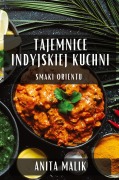 Tajemnice Indyjskiej Kuchni - Anita Malik