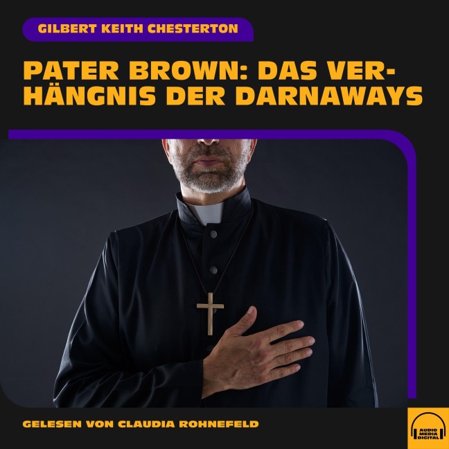 Pater Brown: Das Verhängnis der Darnaways - Gilbert Keith Chesterton