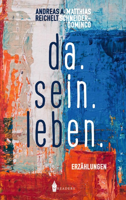 da.sein.leben - Andreas A. Reichelt, Matthias Schneider-Dominco