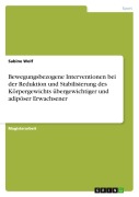 Cover-Bild zum Titel 'Bewegungsbezogene Interventionen bei der Reduktion und Stabilisierung des Körpergewichts übergewichtiger und adipöser Erwachsener' von 'Sabine Wolf'