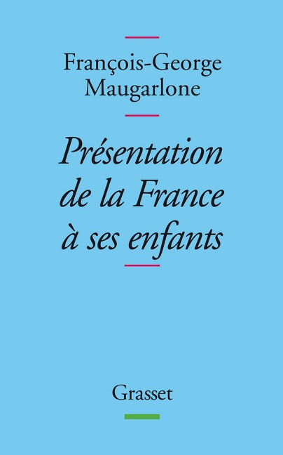 Présentation de la France à ses enfants - François-Georges Maugarlone