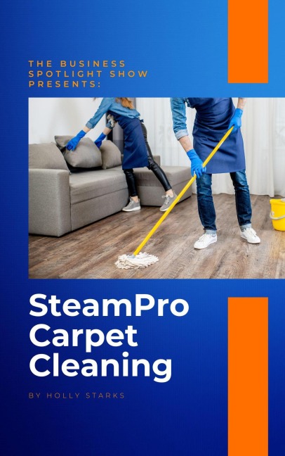 The Business Spotlight Show Presents: SteamPro Carpet Cleaning - Holly Starks, Ryan Swegle