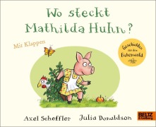 Cover-Bild zum Titel 'Wo steckt Mathilda Huhn?' von 'Axel Scheffler, Julia Donaldson'