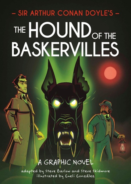 Classics in Graphics: Sir Arthur Conan Doyle's The Hound of the Baskervilles - Steve Barlow, Steve Skidmore