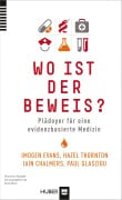 Cover-Bild zum Titel 'Wo ist der Beweis?' von 'Imogen Evans, Paul Glasziou, Iain Chalmers, Hazel Thornton'