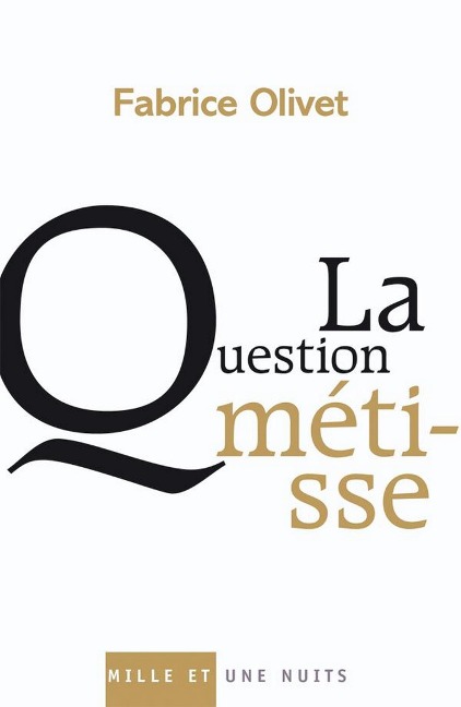 La Question métisse - Fabrice Olivet