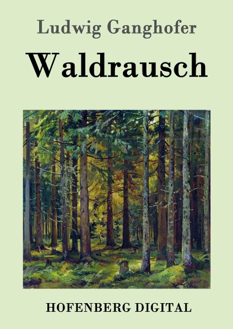 Waldrausch - Ludwig Ganghofer