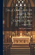 Cover-Bild zum Titel 'Dal Conclave Di Leone Xiii All'ultimo Concistoro: Studii, Ricordi E Documenti...' von 'Raffaele De Cesare'
